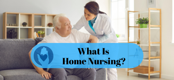 What Is Home Nursing?