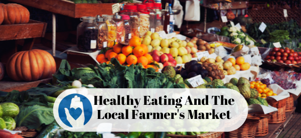 Healthy Eating And The Local Farmer’s Market