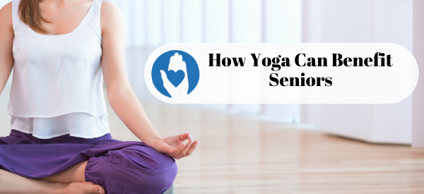 How Yoga Can Benefit Seniors