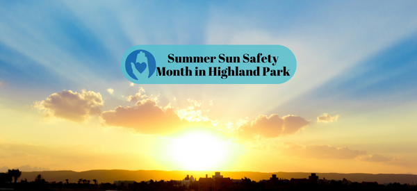 Summer Sun Safety Month in Highland Park