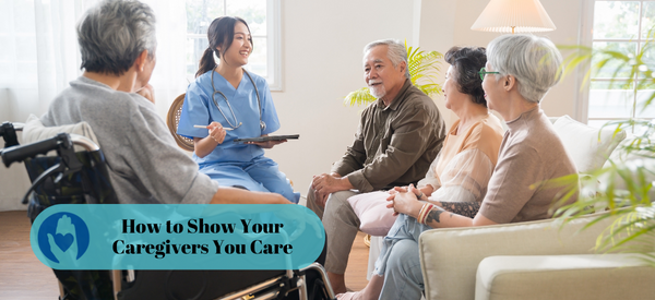 How to Show Your Caregivers You Care