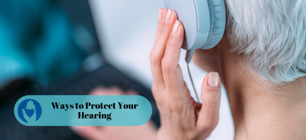 Ways to Protect Your Hearing
