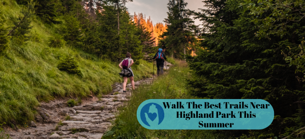 Walk The Best Trails Near Highland Park This Summer