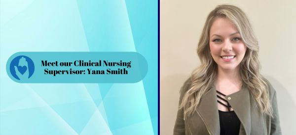 Meet Our New Clinical Nursing Supervisor: Yana Smith